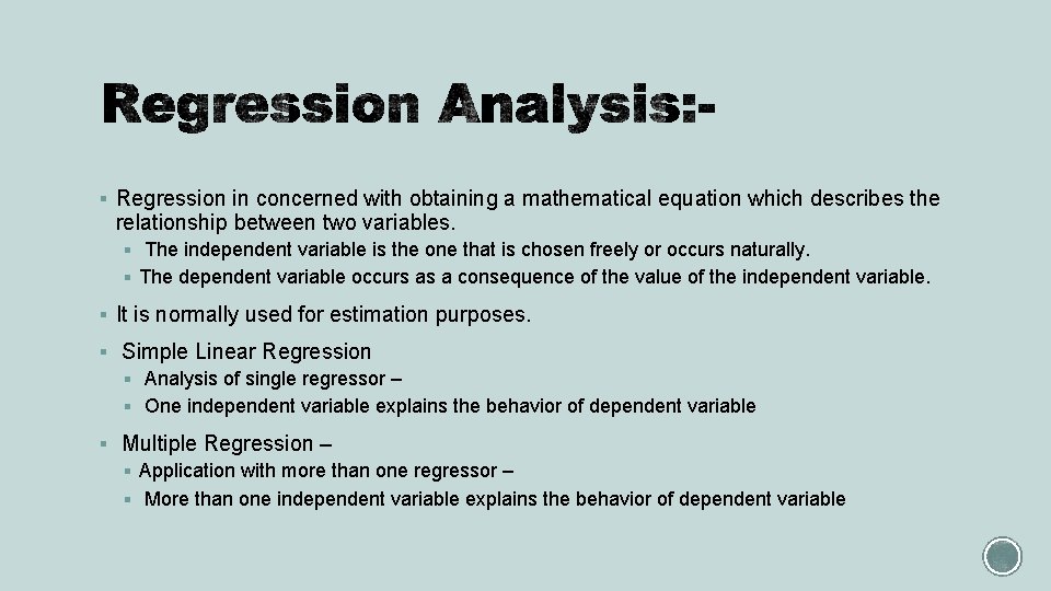 § Regression in concerned with obtaining a mathematical equation which describes the relationship between