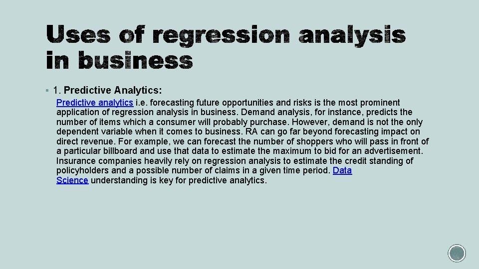 § 1. Predictive Analytics: Predictive analytics i. e. forecasting future opportunities and risks is