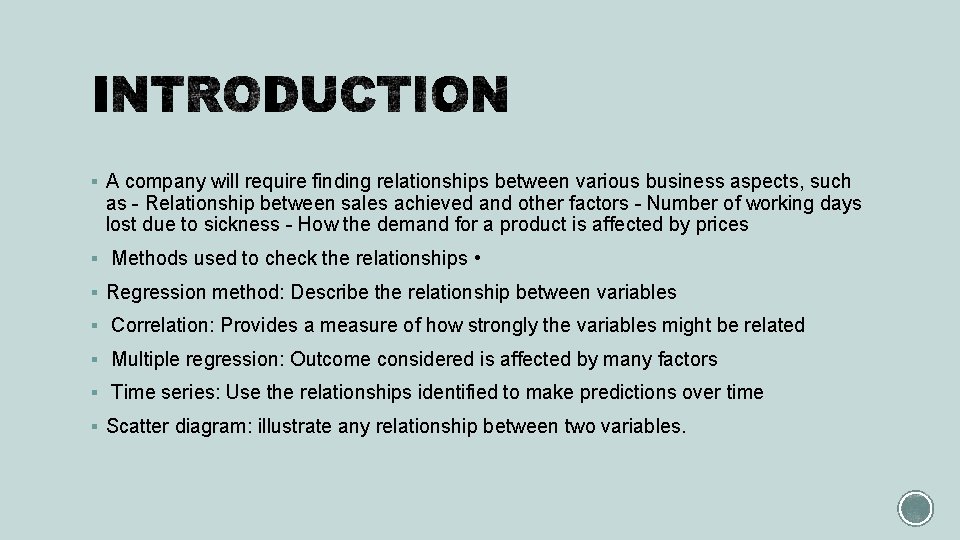 § A company will require finding relationships between various business aspects, such as -
