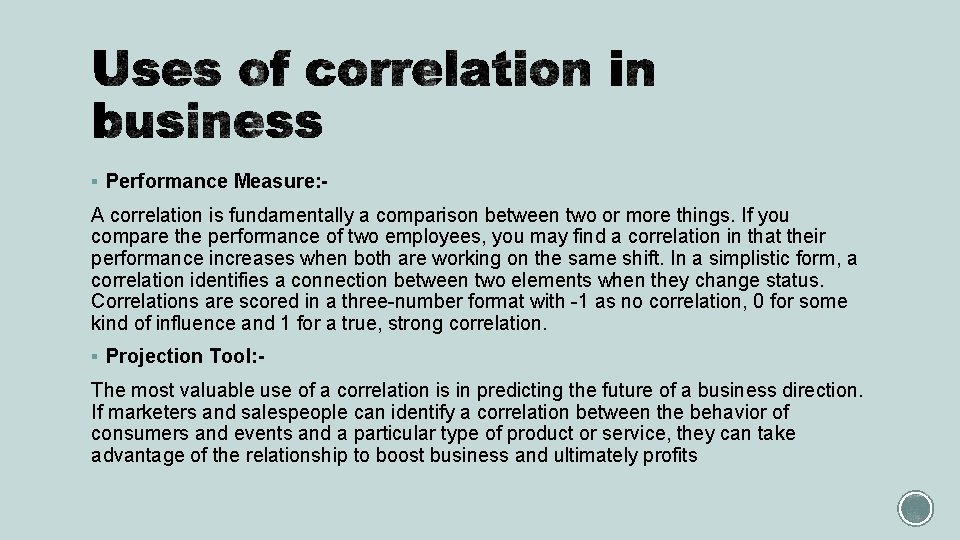 § Performance Measure: - A correlation is fundamentally a comparison between two or more