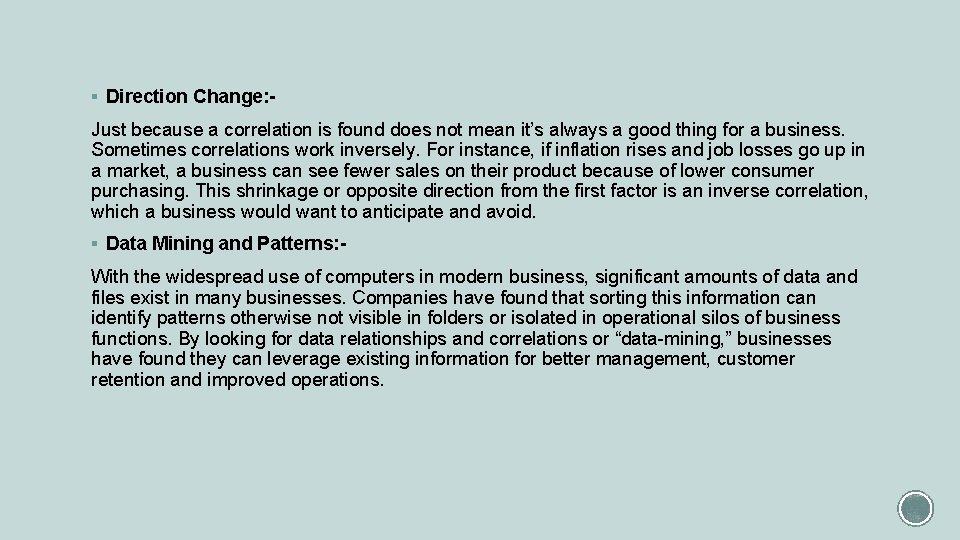 § Direction Change: - Just because a correlation is found does not mean it’s
