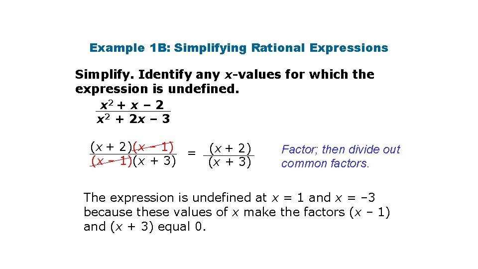 Example 1 B: Simplifying Rational Expressions Simplify. Identify any x-values for which the expression