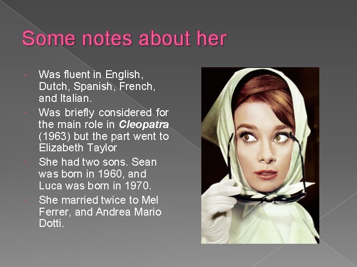Some notes about her Was fluent in English, Dutch, Spanish, French, and Italian. Was