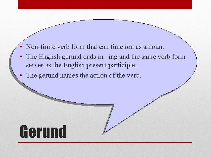  • Non-finite verb form that can function as a noun. • The English