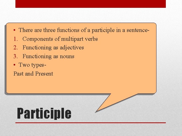  • There are three functions of a participle in a sentence 1. Components