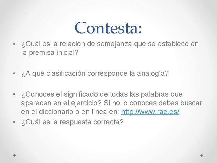 Contesta: • ¿Cuál es la relación de semejanza que se establece en la premisa