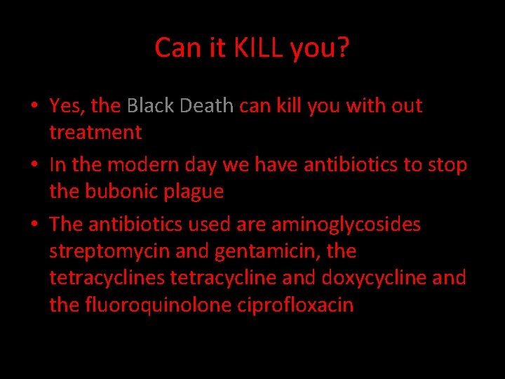 Can it KILL you? • Yes, the Black Death can kill you with out