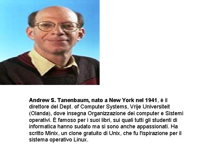 Andrew S. Tanenbaum, nato a New York nel 1941, è il direttore del Dept.