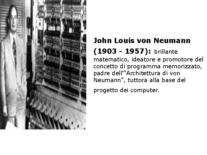 John Louis von Neumann (1903 - 1957): brillante matematico, ideatore e promotore del concetto