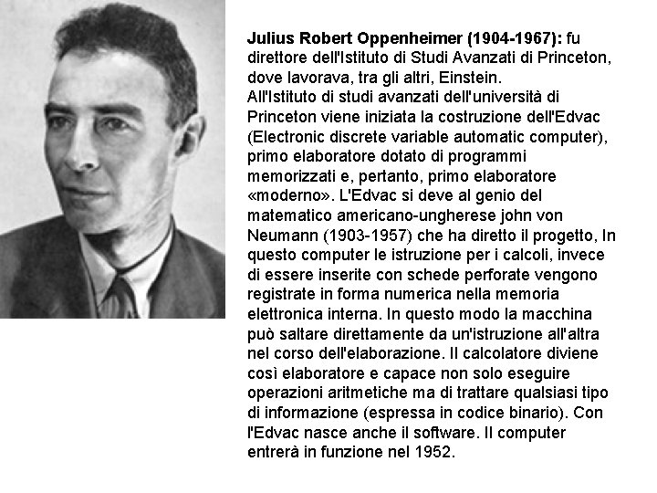 Julius Robert Oppenheimer (1904 -1967): fu direttore dell'Istituto di Studi Avanzati di Princeton, dove