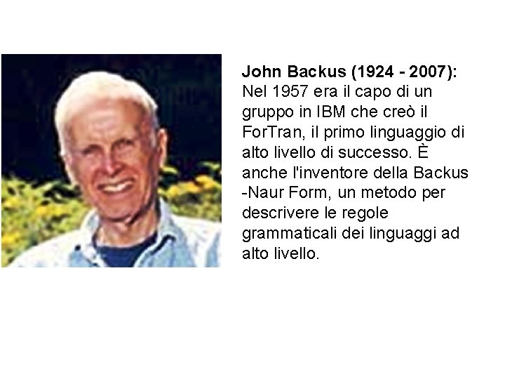 John Backus (1924 - 2007): Nel 1957 era il capo di un gruppo in