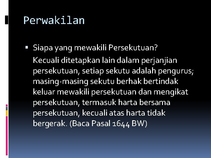 Perwakilan Siapa yang mewakili Persekutuan? Kecuali ditetapkan lain dalam perjanjian persekutuan, setiap sekutu adalah