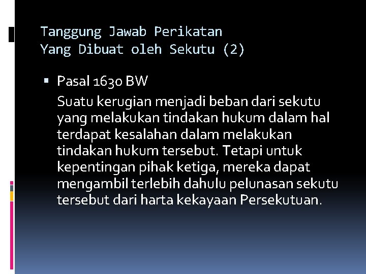 Tanggung Jawab Perikatan Yang Dibuat oleh Sekutu (2) Pasal 1630 BW Suatu kerugian menjadi