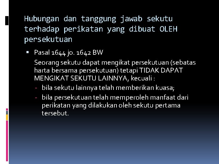 Hubungan dan tanggung jawab sekutu terhadap perikatan yang dibuat OLEH persekutuan Pasal 1644 jo.