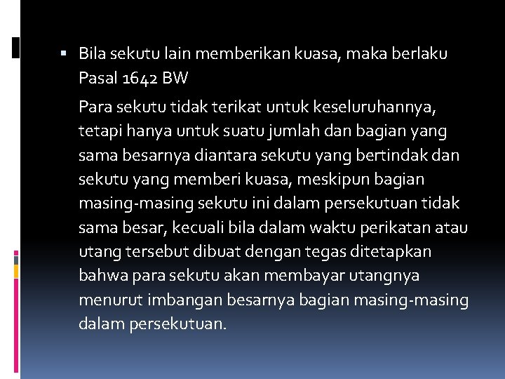  Bila sekutu lain memberikan kuasa, maka berlaku Pasal 1642 BW Para sekutu tidak