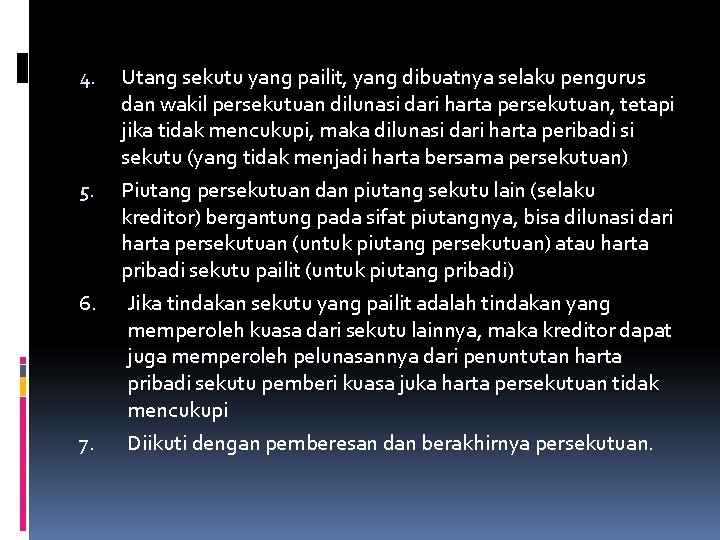 4. Utang sekutu yang pailit, yang dibuatnya selaku pengurus dan wakil persekutuan dilunasi dari