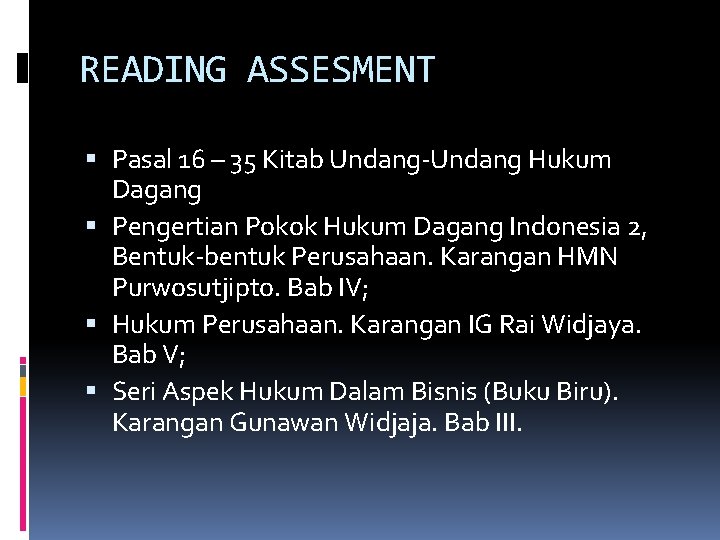 READING ASSESMENT Pasal 16 – 35 Kitab Undang-Undang Hukum Dagang Pengertian Pokok Hukum Dagang