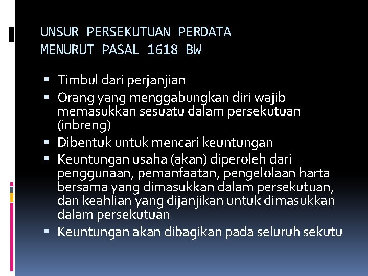 UNSUR PERSEKUTUAN PERDATA MENURUT PASAL 1618 BW Timbul dari perjanjian Orang yang menggabungkan diri