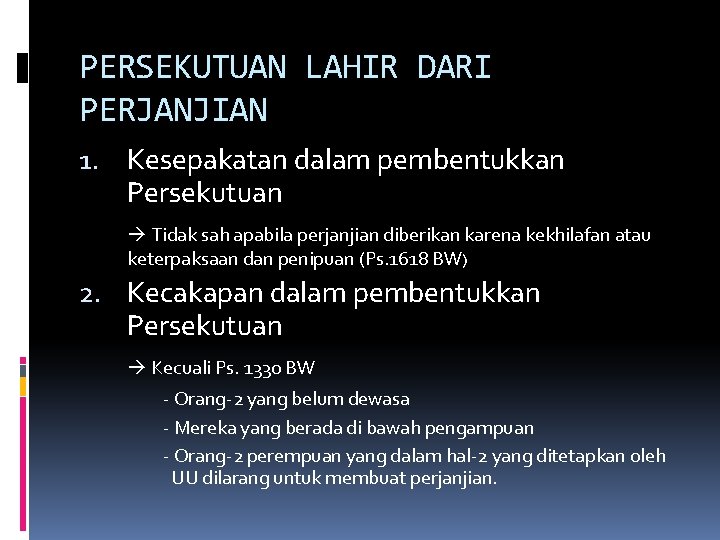 PERSEKUTUAN LAHIR DARI PERJANJIAN 1. Kesepakatan dalam pembentukkan Persekutuan Tidak sah apabila perjanjian diberikan
