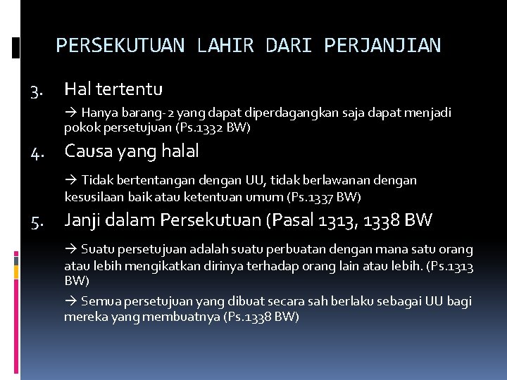 PERSEKUTUAN LAHIR DARI PERJANJIAN 3. Hal tertentu Hanya barang-2 yang dapat diperdagangkan saja dapat