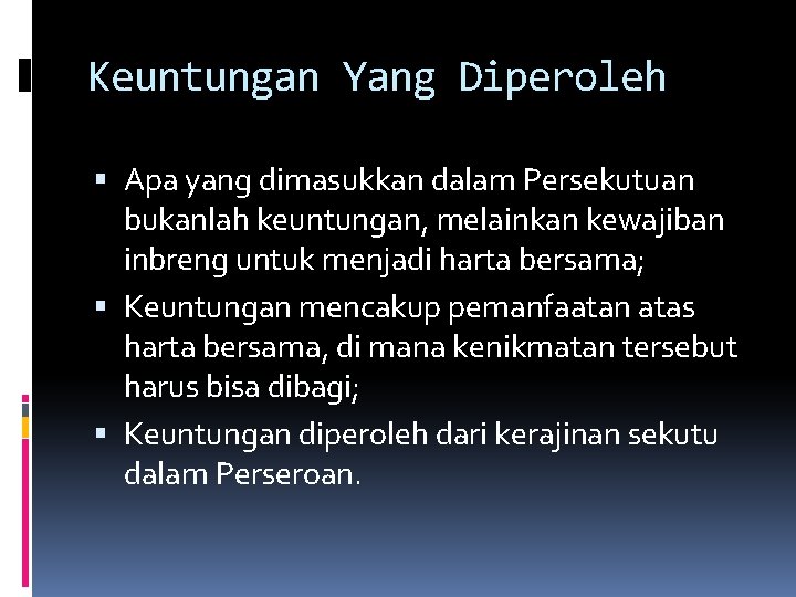 Keuntungan Yang Diperoleh Apa yang dimasukkan dalam Persekutuan bukanlah keuntungan, melainkan kewajiban inbreng untuk