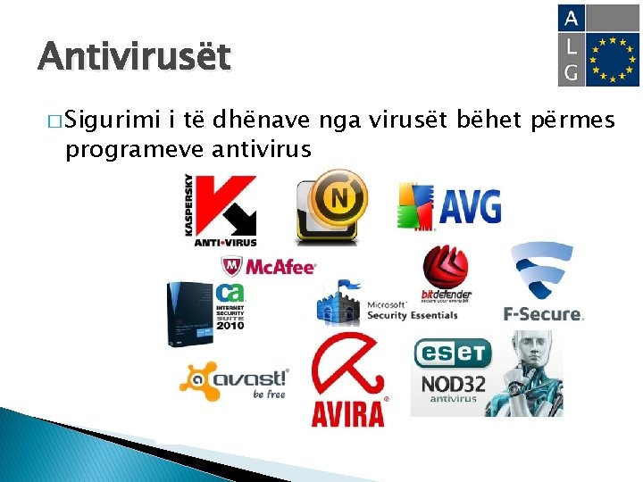 Antivirusët � Sigurimi i të dhënave nga virusët bëhet përmes programeve antivirus 