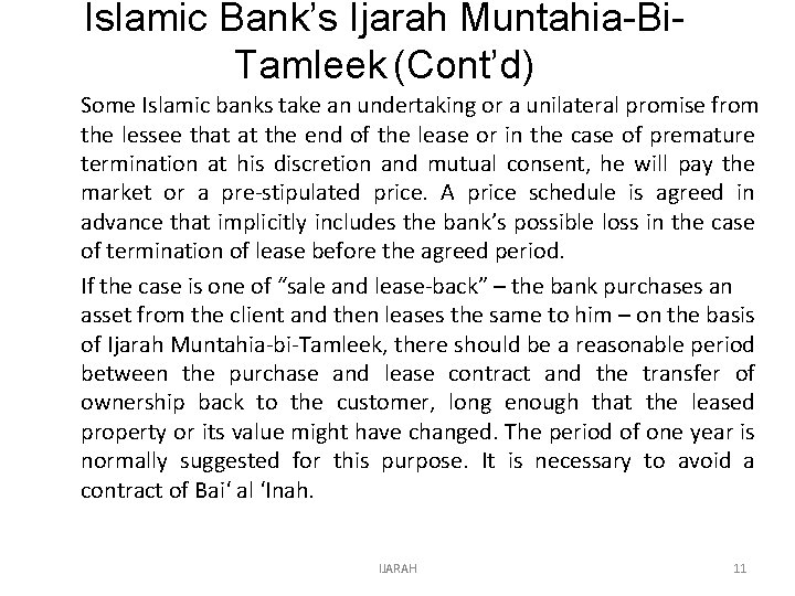 Islamic Bank’s Ijarah Muntahia-Bi. Tamleek (Cont’d) Some Islamic banks take an undertaking or a