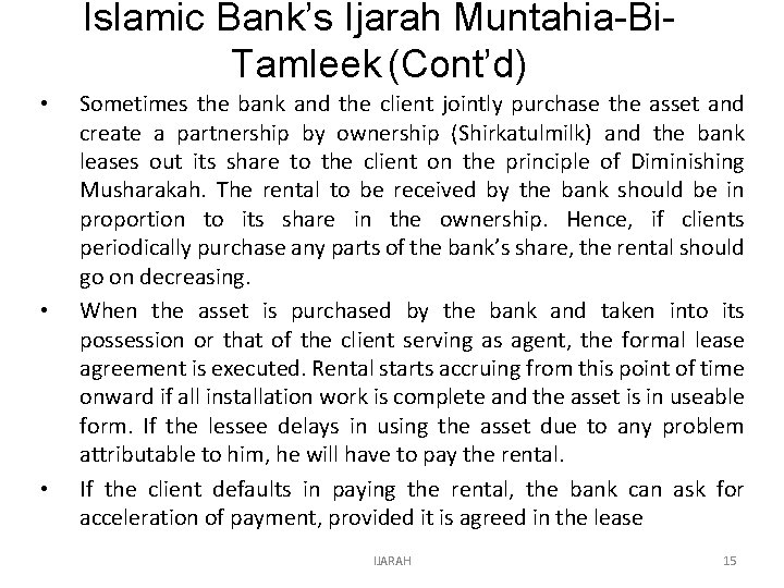 Islamic Bank’s Ijarah Muntahia-Bi. Tamleek (Cont’d) • • • Sometimes the bank and the