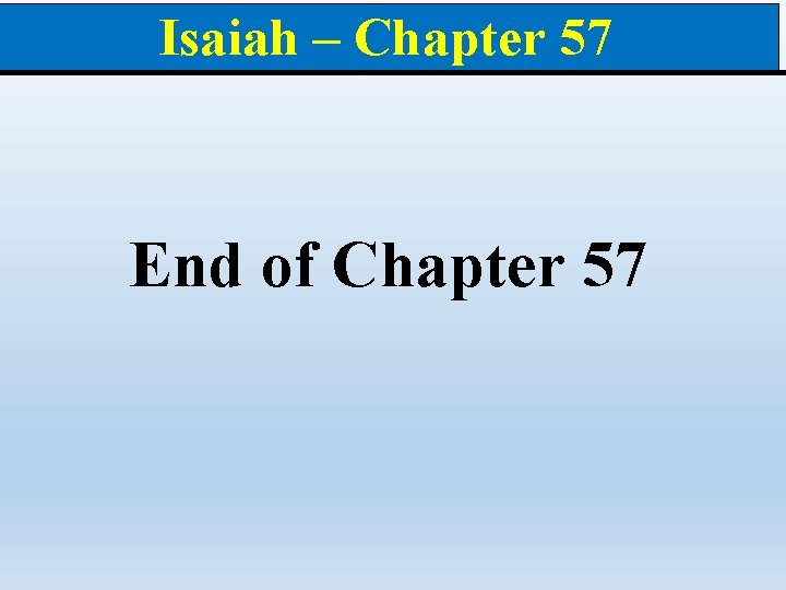 Isaiah – Chapter 57 End of Chapter 57 