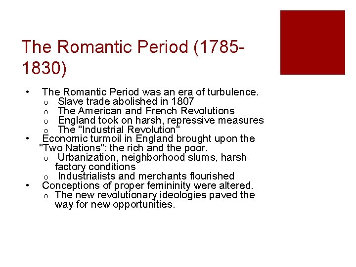 The Romantic Period (17851830) • The Romantic Period was an era of turbulence. o
