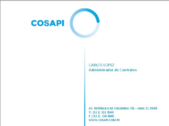 CONTACTOS: CARLOS LOPEZ Administrador de Contratos AV. REPÚBLICA DE COLOMBIA 791 – LIMA 27,