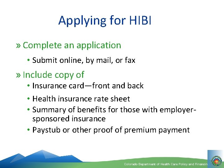 Applying for HIBI » Complete an application • Submit online, by mail, or fax