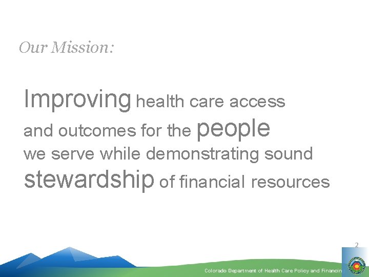 Our Mission: Improving health care access and outcomes for the people we serve while