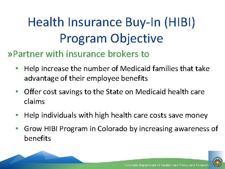 Health Insurance Buy-In (HIBI) Program Objective » Partner with insurance brokers to • Help