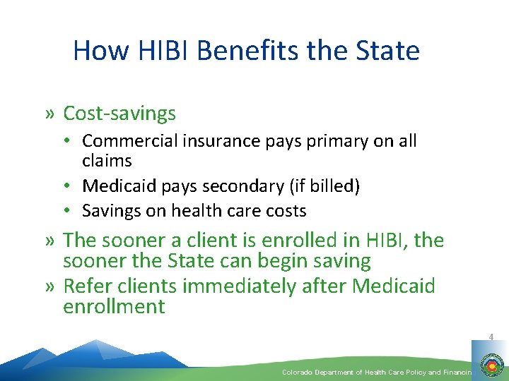 How HIBI Benefits the State » Cost-savings • Commercial insurance pays primary on all
