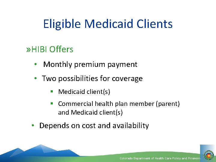 Eligible Medicaid Clients » HIBI Offers • Monthly premium payment • Two possibilities for