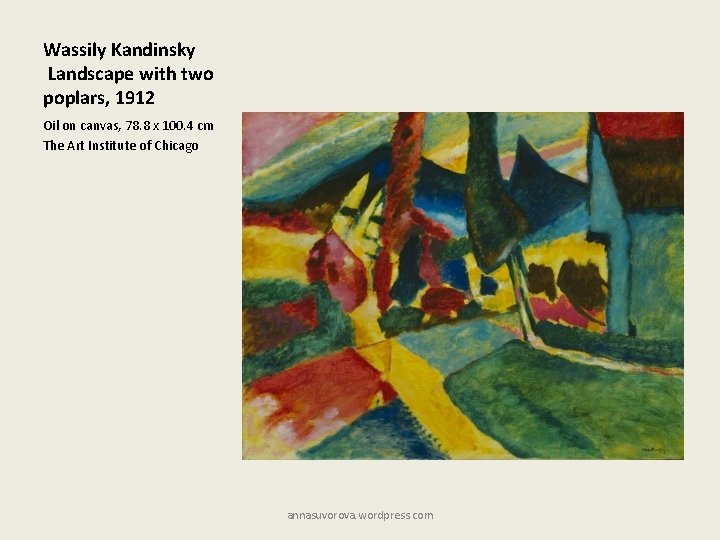 Wassily Kandinsky Landscape with two poplars, 1912 Oil on canvas, 78. 8 x 100.