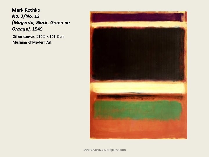 Mark Rothko No. 3/No. 13 (Magenta, Black, Green on Orange), 1949 Oil on canvas,