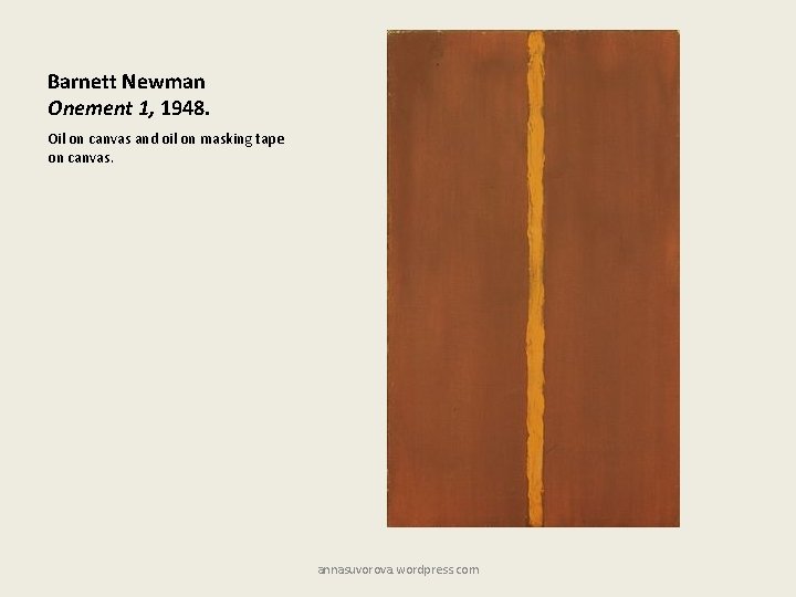 Barnett Newman Onement 1, 1948. Oil on canvas and oil on masking tape on