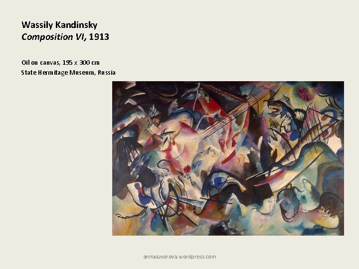 Wassily Kandinsky Composition VI, 1913 Oil on canvas, 195 x 300 cm State Hermitage