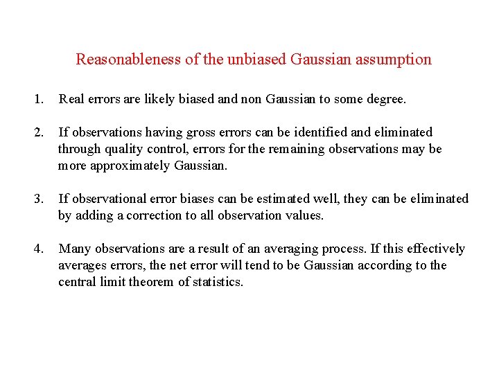 Reasonableness of the unbiased Gaussian assumption 1. Real errors are likely biased and non