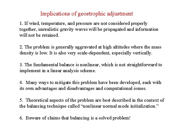 Implications of geostrophic adjustment 1. If wind, temperature, and pressure are not considered properly