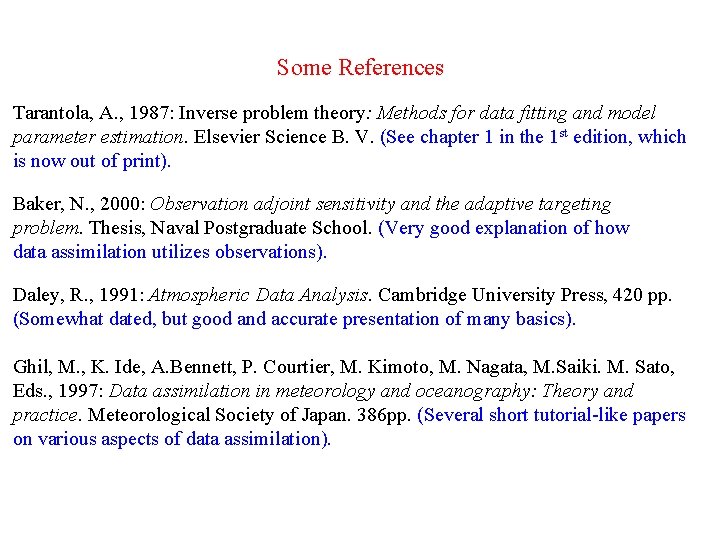 Some References Tarantola, A. , 1987: Inverse problem theory: Methods for data fitting and