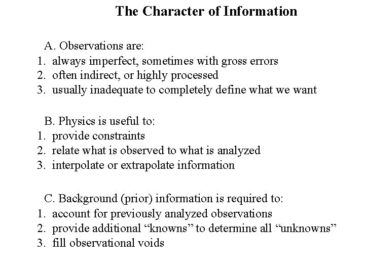 The Character of Information A. Observations are: 1. always imperfect, sometimes with gross errors