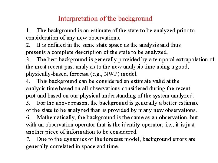 Interpretation of the background 1. The background is an estimate of the state to