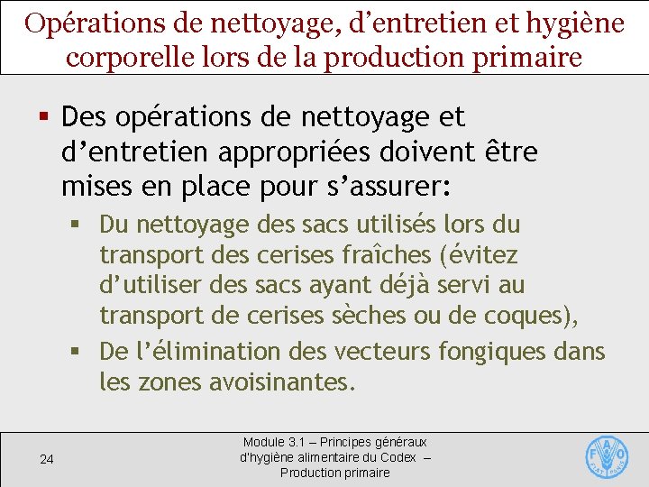 Opérations de nettoyage, d’entretien et hygiène corporelle lors de la production primaire § Des