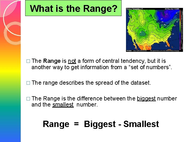 What is the Range? � The Range is not a form of central tendency,