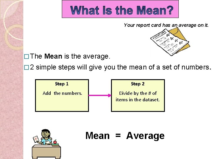 Your report card has an average on it. � The � 2 Mean is