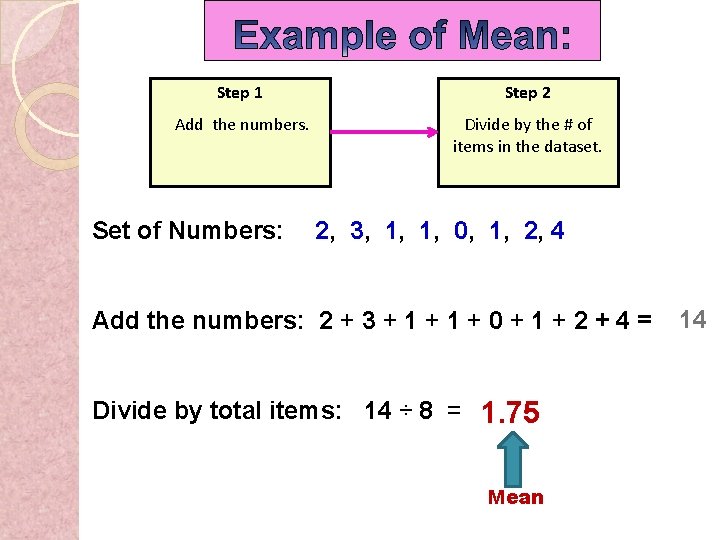 Step 1 Step 2 Add the numbers. Divide by the # of items in