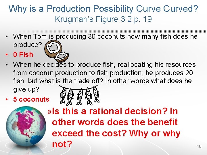 Why is a Production Possibility Curved? Krugman’s Figure 3. 2 p. 19 • When